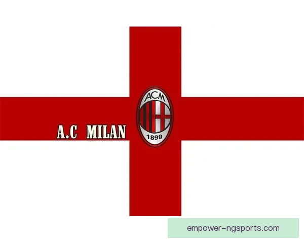 AC米兰辉煌历史与现代复兴之路全景解析